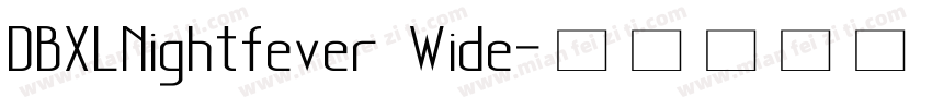 DBXLNightfever Wide字体转换